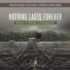 Nothing Lasts Forever: Effects of Change to Ecosystems Biology Diversity of