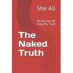 THE NAKED TRUTH: MY JOURNEY MY STORY MY TRUTH