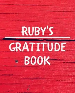 Ruby’’s Gratitude Journal: Gratitude Goal Journal Gift for Ruby Planner / Notebook / Diary / Unique Greeting Card Alternative