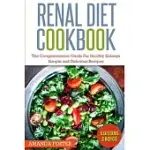 RENAL DIET COOKBOOK: THE COMPREHENSIVE GUIDE FOR HEALTHY KIDNEYS - DELICIOUS, SIMPLE, AND HEALTHY RECIPES FOR HEALTHY KIDNEYS