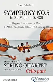 Cello part: Symphony No.5 by Schubert for String Quartet: for advanced level players (Symphony No.5 by Schubert - String Quartet Book 4)
