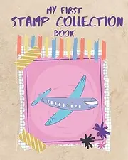 My First Stamp Collection Book: Stamp Collecting Album For Kids I Blank Stamp Book 8'' x 10''