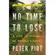 No Time to Lose: A Life in Pursuit of Deadly Viruses