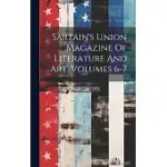 SARTAIN’S UNION MAGAZINE OF LITERATURE AND ART, VOLUMES 6-7