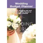 WEDDING BUDGET PLANNER: PLAN YOUR WEDDING WELL AND MAKE SURE EVERY ASPECT IS CAREFULLY CHECKED
