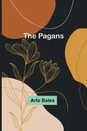 The Pagans by Arlo Bates Paperback Book