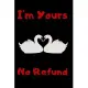 I’’m Yours No Refund: Funny & Cute Quotes Lover Notebook For Boyfriend Or Girlfriend Size 6*9 120 pages