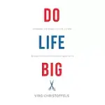 DO LIFE BIG