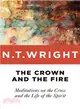 The Crown and the Fire ─ Meditations on the Cross and the Life of the Spirit