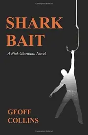 SHARK BAIT, A NICK GIORDANO NOVEL By Geoff Collins **BRAND NEW**