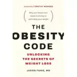 THE OBESITY CODE: UNLOCKING THE SECRETS OF WEIGHT LOSS