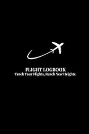 Flight Logbook: Track Your Flight. Reach New Heights.