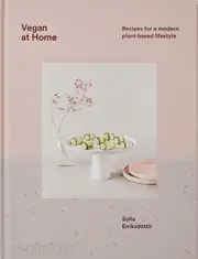 Vegan at Home: Recipes for a Modern Plant-Based Lifestyle