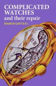 Complicated Watches and Their Repair by Donald de Carle (English) Hardcover Book