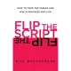 Flip the Script: How to Turn the Tables and Win in Business and Life