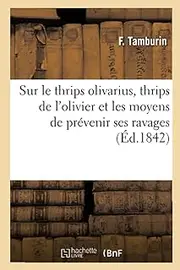 Mémoire sur le thrips olivarius, thrips de l'olivier French editionby TAMBURIN-F