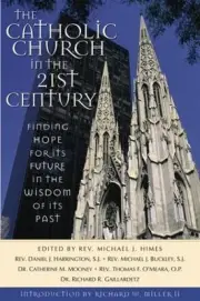 THE CATHOLIC CHURCH IN THE TWENTY-FIRST CENTURY: FINDING By Michael J. Himes NEW