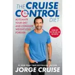 THE CRUISE CONTROL DIET: AUTOMATE YOUR DIET AND CONQUER WEIGHT LOSS FOREVER