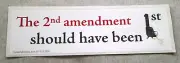THE 2ND AMENDMENT SHOULD HAVE BEEN FIRST Political Bumper Sticker L