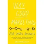 VERY GOOD MARKETING: FOR SMALL BUSINESS
