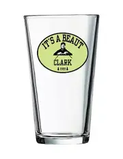Christmas Vacation "It's A Beaut Clark" - 16oz Pint Beer Glass Barware Seltzer