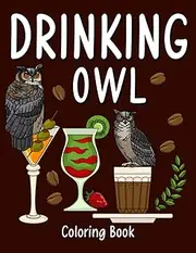Drinking Owl: An Adult Activity Book with Many Coffee Cocktail Smoothie Frappe and Drinks Recipes, Super Cute Gift for Owl Lovers