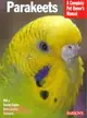 Parakeets: Everything About Purchase, Care, Nutrition, Breeding, and Behavior
