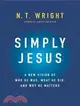 Simply Jesus ─ A New Vision of Who He Was, What He Did, and Why He Matters