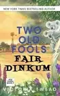 Victoria Twead Two Old Fools Fair Dinkum (Hardback) Old Fools