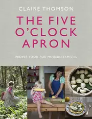 The Five Oclock Apron by Claire Thomson Paperback Book