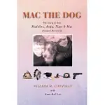 MAC THE DOG: THE STORY OF HOW MADELINE, ANDY, TIGER & MAC CHANGED THE WORLD