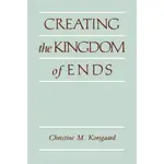 CREATING THE KINGDOM OF ENDS/CHRISTINE M. KORSGAARD【禮筑外文書店】