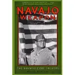 NAVAJO WEAPON: THE NAVAJO CODE TALKERS