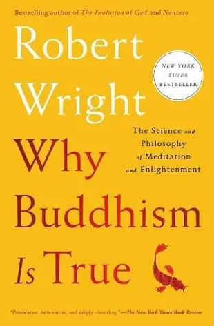 Why Buddhism is True: The Science and Philosophy of Meditation and Enlightenment