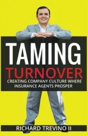 TAMING TURNOVER: CREATING COMPANY CULTURE WHERE INSURANCE By Trevino Richard Ii