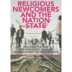 RELIGIOUS NEWCOMERS AND THE NATION STATE: POLITICAL CULTURE AND ORGANIZED RELIGION IN FRANCE AND THE NETHERLANDS