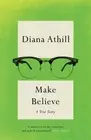 Make Believe: A True Story by Diana Athill (English) Paperback Book