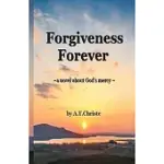 FORGIVENESS FOREVER: A NOVEL ABOUT GOD’’S MERCY