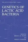Genetics of Lactic Acid Bacteria by B.J. Wood (English) Paperback Book