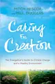 Caring for Creation ─ The Evangelical's Guide to Climate Change and a Healthy Environment