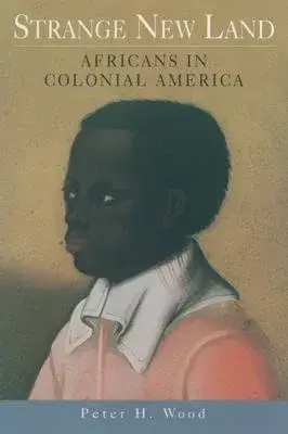 Strange New Land: Africans in Colonial America