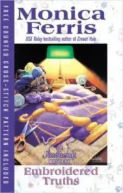 Needlecraft Mystery Ser.: Embroidered Truths by Monica Ferris (2005, Hardcover)