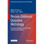 PERSON-CENTERED OUTCOME METROLOGY: PRINCIPLES AND APPLICATIONS FOR HIGH STAKES DECISION MAKING