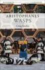 Craig Jendza Aristophanes: Wasps (Hardback) Bloomsbury Ancient Comedy Companions
