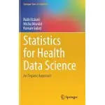 STATISTICS FOR HEALTH DATA SCIENCE: AN ORGANIC APPROACH