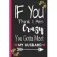 IF You think I am crazy you gotta meet my husband: a funny cute college ruled composition notebook, 6 x 9, 120 pages