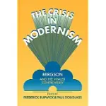 THE CRISIS IN MODERNISM: BERGSON AND THE VITALIST CONTROVERSY