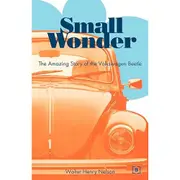 [Bentley] Small Wonder The Amazing Story of the Volkswagen Beetle Book