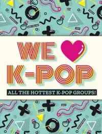 在飛比找博客來優惠-We Love K-Pop: All the Hottest