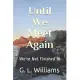 Until We Meet Again: We’’re Not Finished III